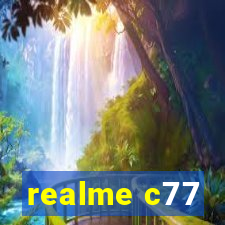 realme c77